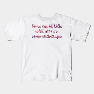 Much Ado Some Cupid Kills Kids T-Shirt